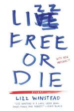 Lizz Free or Die: Essays