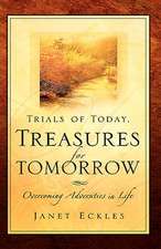 Trials of Today, Treasures for Tomorrow