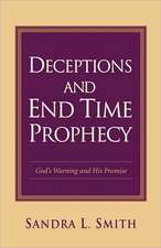 Deceptions and End Time Prophecy