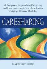 Caresharing: A Reciprocal Approach to Caregiving and Care Receiving in the Complexities of Aging Illness or Disability