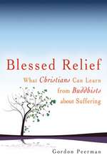 Blessed Relief: What Christians Can Learn from Buddhists about Suffering