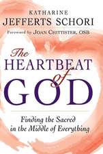 The Heartbeat of God: Finding the Sacred in the Middle of Everything