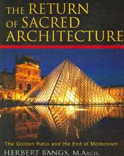 The Return of Sacred Architecture: The Golden Ratio and the End of Modernism