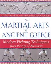 The Martial Arts of Ancient Greece: Modern Fighting Techniques from the Age of Alexander