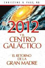 El 2012 y El Centro Galactico: El Retorno de La Gran Madre