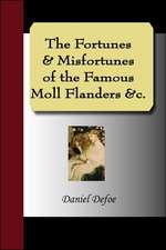 The Fortunes & Misfortunes of the Famous Moll Flanders &C.: Illustrating and Explaining Its Science and Philosophy, Its Legends, Myths and Symbols