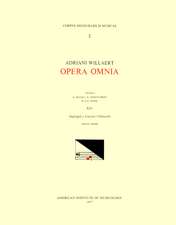 CMM 3 ADRIANO WILLAERT (ca. 1490-1562), Opera Omnia, edited by Hermann Zenck, Walter Gerstenberg, Bernhard Meier, Helga Meier, and Wolfgang Horn in 15 volumes. Vol. XIV All the rest of the madrigals, some canzoni villanesche, one greghesca