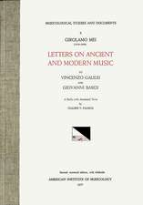 MSD 3 Claude V. Palisca, GIROLAMO MEI (1519-1594), Letters on Ancient and Modern Music to Vicenzo Galilei and Giovanni Bardi. A Study with Annotated Texts. Rev. ed.