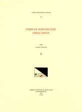 CMM 55 PIERRE DE MANCHICOURT (1510-1586), Opera Omnia, edited by John D. Wicks and Lavern Wagner. Vol. II The Masses: Noe, Noe, Quo abiit dilectus tuus, Gris e tannet me fault poster, Se dire je losoie, Reges terrae congregati sunt, Povre cuer