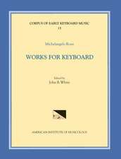 CEKM 15 MICHELANGELO ROSSI (1601/2-1656), Works for Keyboard, edited by John R. White