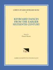 CEKM 8 Keyboard Dances from the Earlier Sixteenth Century, edited by Daniel Heartz