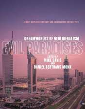 Evil Paradises: Dreamworlds of NeoLiberalism