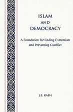 Islam and Democracy: A Foundation for Ending Extremism and Preventing Conflict