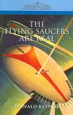 The Flying Saucers Are Real