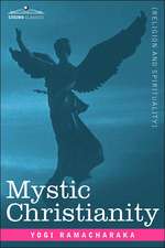 Mystic Christianity Or, the Inner Teachings of the Master