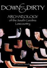 Down & Dirty: Archaeology of the South Carolina Lowcountry