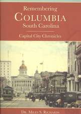 Remembering Columbia, South Carolina: Capital City Chronicles