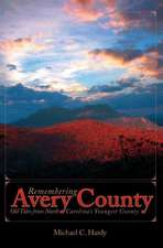 Remembering Avery County: Old Tales from North Carolina's Youngest County