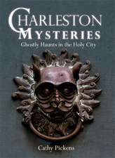 Charleston Mysteries: Ghostly Haunts in the Holy City