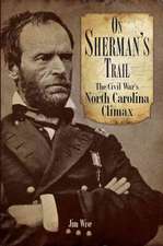 On Sherman's Trail: The Civil War's North Carolina Climax