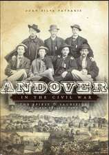 Andover in the Civil War: The Spirit & Sacrifice of a New England Town