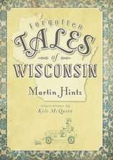 Forgotten Tales of Wisconsin