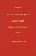 Abstract of Early Kentucky Wills and Inventories: Copied from Original and Recorded Wills and Inventories