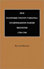 Old Stafford County, Virginia: Overwharton Parish Register, 1720 to 1760