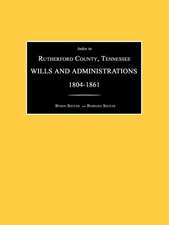 Index to Rutherford County, Tennessee, Wills and Administrations 1804-1861