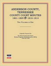 Anderson County, Tennessee, County Court Minutes, 1801-1809 and 1810-1814. Two Volumes in One