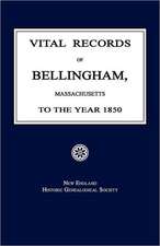 Vital Records of Bellingham, Massachusetts, to the Year 1850