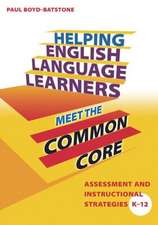 Helping English Language Learners Meet the Common Core: Assessment and Instructional Strategies K-12