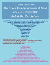 The Seven Commandments of Noah. Volume I - IDOLATRY