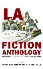 LA Fiction Anthology: Southland Stories by Southland Writers