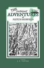 The Curious Adventures of Fletch Highfield