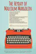 The Heyday of Malcolm Margolin: The Damn Good Times of a Fiercely Independent Publisher