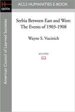 Serbia Between East and West: The Events of 1903-1908