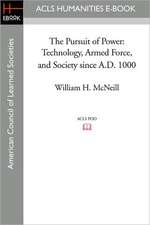 The Pursuit of Power: Technology, Armed Force, and Society Since A.D. 1000