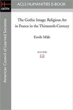 The Gothic Image: Religious Art in France in the Thirteenth-Century