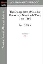 The Strange Birth of Colonial Democracy: New South Wales, 1848-1884