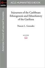 Sojourners of the Caribbean: Ethnogenesis and Ethnohistory of the Garifuna