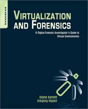 Virtualization and Forensics: A Digital Forensic Investigator’s Guide to Virtual Environments