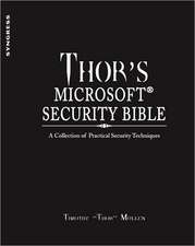 Thor's Microsoft Security Bible: A Collection of Practical Security Techniques