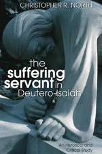 The Suffering Servant in Deutero-Isaiah: An Historical and Critical Study