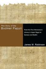 The Story of the Bodmer Papyri: From the First Monasterys Library in Upper Egypt to Geneva and Dublin