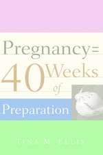 Pregnancy = 40 Weeks of Preparation