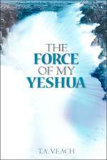 The Force of My Yeshua