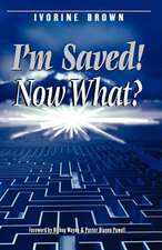 I'm Saved! Now What?