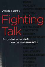 Fighting Talk: Forty Maxims on War, Peace, and Strategy