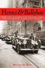 Heroes and Ballyhoo: How the Golden Age of the 1920s Transformed American Sports